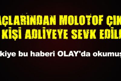 Molotoflu gözaltı olayında flaş gelişme