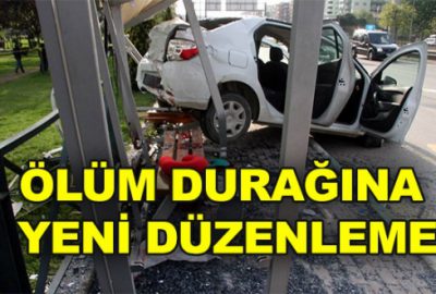 Ölüm durağına yeni düzenleme