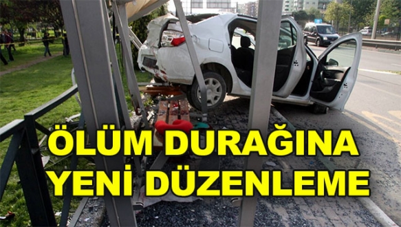Ölüm durağına yeni düzenleme