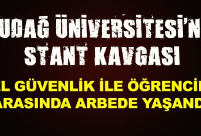 Uludağ Üniversitesi’nde stant kavgası