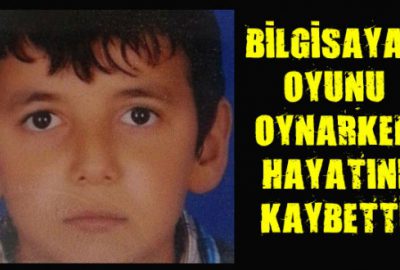 Bilgisayar oyunu oynarken hayatını kaybetti!