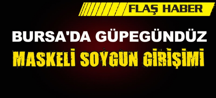 Güpegündüz maskeli soygun girişimi Güpegündüz maskeli soygun girişimi