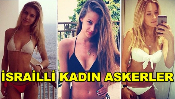 İşte İsrailli kadın askerler