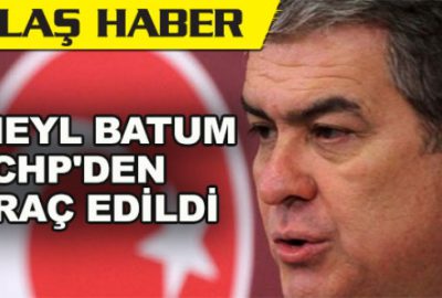 Süheyl Batum CHP’den ihraç edildi!