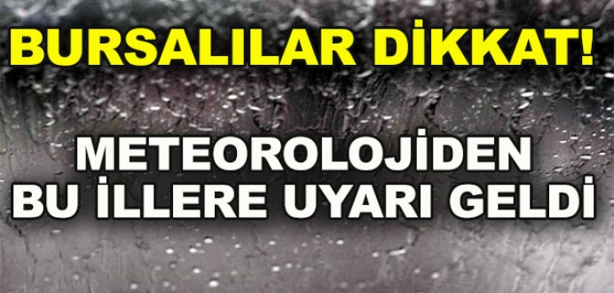 Meteorolojiden Bursa’ya kuvvetli yağış uyarısı!