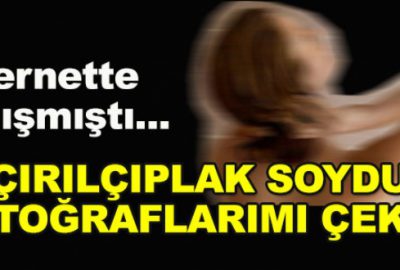 Çıplak fotoğraflarını çektiği sevgilisini gasp etti!