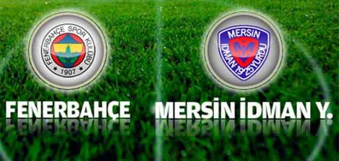 Fenerbahçe ile Mersin İdmanyurdu 27. randevuda