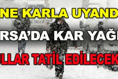 Bursa’da kar yağışı! Okullar tatil mi?