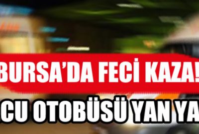 Bursa’da yolcu otobüsü yan yattı!