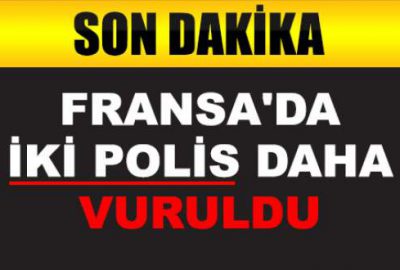 Paris’te yeni saldırı: İki polis daha vuruldu