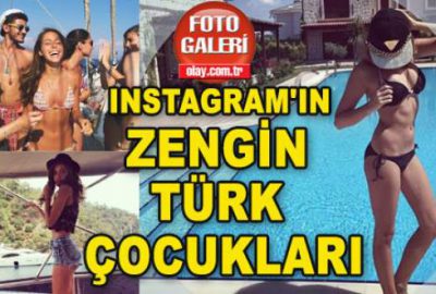 Instagram’ın zengin Türk çocukları