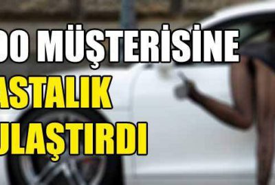 300 müşterisine hastalık bulaştırdı