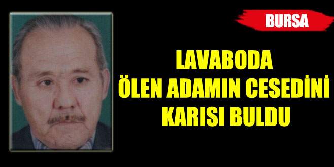 Ölüm lavaboda yakaladı