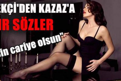 Fişekçi’den Kazaz’a ağır sözler