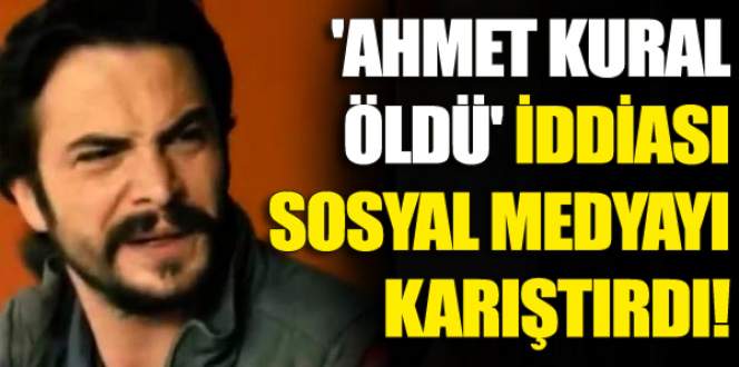 ‘Ahmet Kural öldü’ iddiası sosyal medyayı karıştırdı!