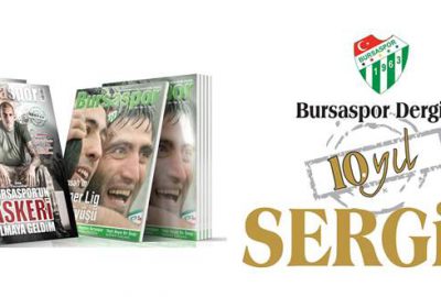 Bursaspor Dergisi 10.Yıl Sergisi açılıyor