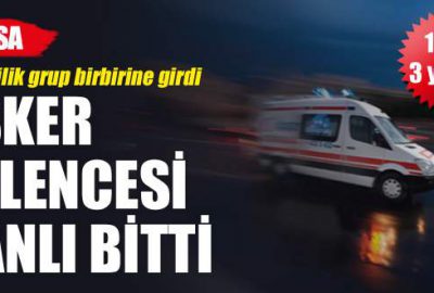 Asker eğlencesi kanlı bitti: 1 ölü 3 yaralı