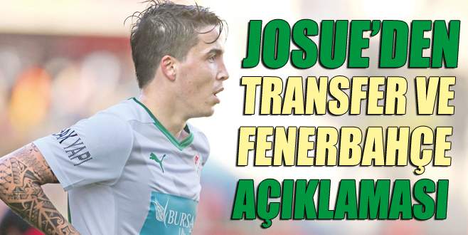 Josue’den transfer ve Fenerbahçe açıklaması