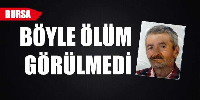 Böyle ölüm görülmedi