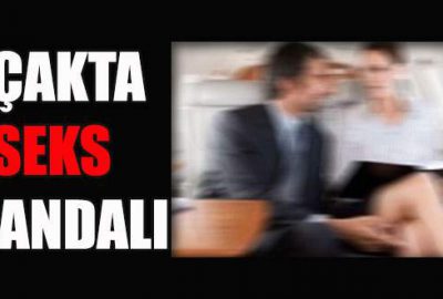 Uçakta seks skandalı!