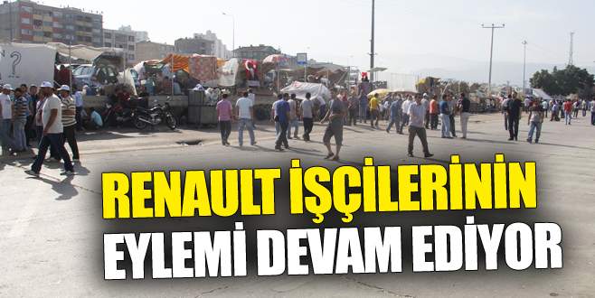 Renault işçilerinin grevi devam ediyor