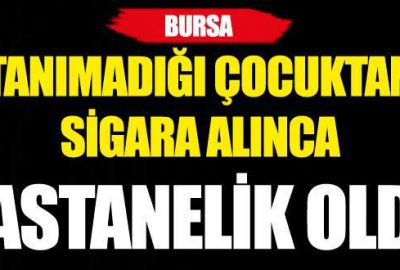 Çocuktan sigara alınca…