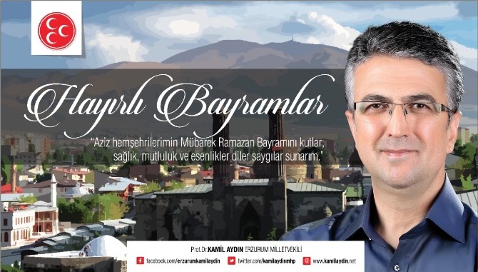 MHP Erzurum Milletvekili Kamil Aydın’dan Bayram Mesajı