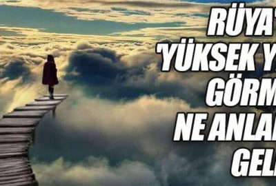 Rüya’da ‘Yüksek yer’ görmek ne anlama gelir?