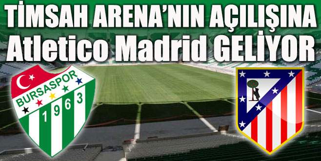 Timsah Arena’nın açılışı Atletico Madrid ile yapılacak