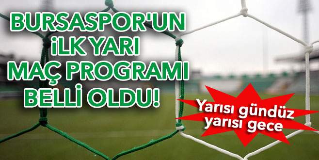 Bursaspor’un ilk yarı fikstürü belli oldu!