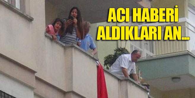 Acı haber kahramanların ailelerine bir bir ulaşıyor