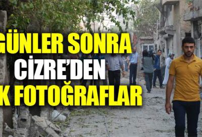 Cizre’den ilk fotoğraflar