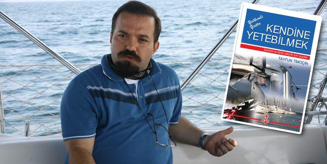 ‘Yatçılık bir yaşam biçimi’ Yelkenli Yatta Kendine Yetebilmek kitabının yazarı Tayfun Timoçin, 'Yatçılık, sanıldığı