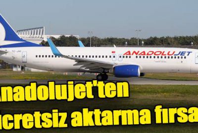 Anadolujet’ten ücretsiz aktarma fırsatı