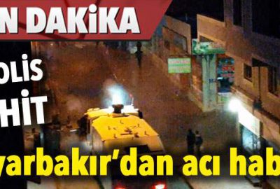 Diyarbakır’dan acı haber! 1 polis şehit