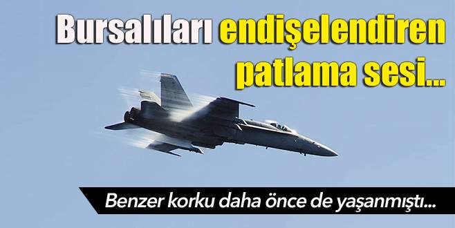 Ses duvarını aşan jet Bursa’yı bir kez daha korkuttu