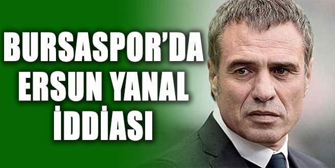 Bursaspor’da Ersun Yanal iddiası!