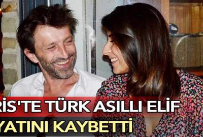 Paris’te Türk asıllı Elif hayatını kaybetti