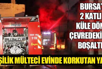 Bursa’da Suriyelilerin kaldığı evde yangın