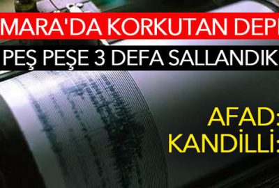 Marmara Denizi’nde peş peşe 3 deprem!