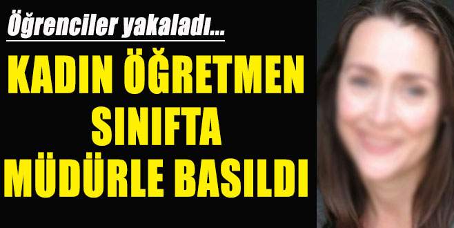 Müdür ve öğretmen sınıfta çıplak basıldı