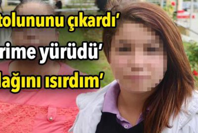 13 yaşındaki kızın dehşet veren ifadeleri!