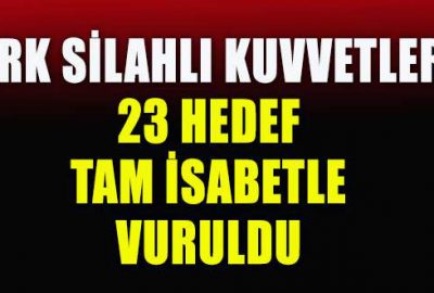 23 hedef tam isabetle vuruldu
