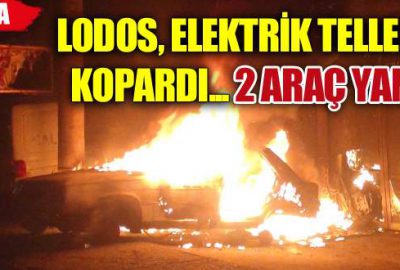 Lodos elektrik tellerini kopardı, 2 araç yandı!