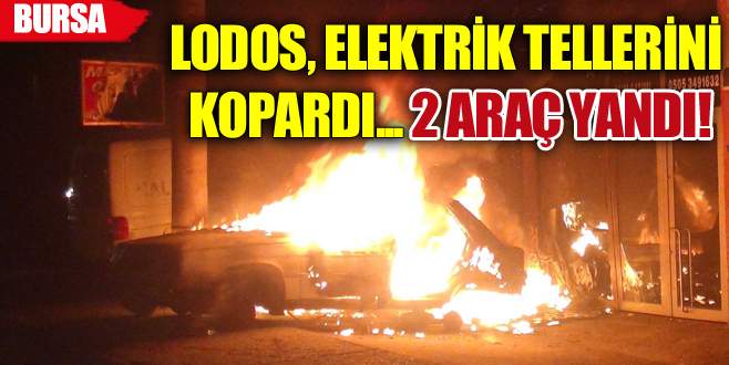 Lodos elektrik tellerini kopardı, 2 araç yandı!