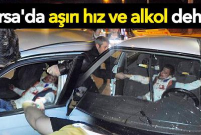 Bursa’da aşırı hız ve alkol dehşeti