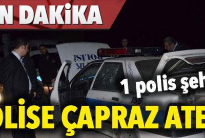 Polise çapraz ateş: 1 şehit, 1 yaralı!