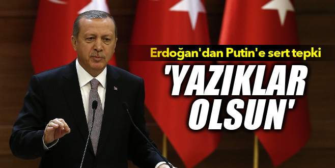 Cumhurbaşkanı Erdoğan: ‘Yazıklar olsun’