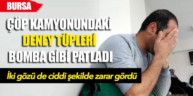 Çöp kamyonundaki deney tüpleri bomba gibi patladı