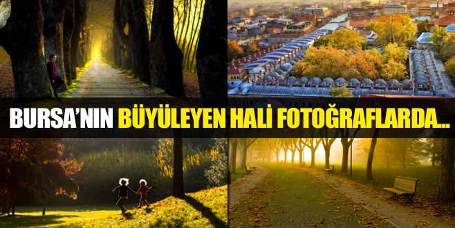 Bursa’da güz fotoğrafa böyle yansıdı